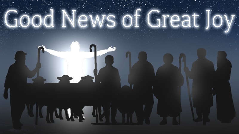 Good News of Great Joy! (Luke 2:8-20)